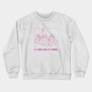 If A Thing Loves, It Is Infinite Crewneck Sweatshirt